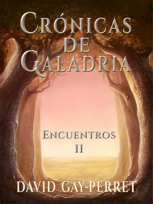 Crónicas de Galadria II--Encuentros - ebook